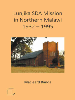 cover image of Lunjika SDA Mission in Northern Malawi 1932--1995